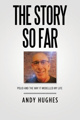 The Story so Far by Hughes, Andy