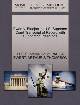 Ewert V. Bluejacket U.S. Supreme Court Transcript of Record with Supporting Pleadings by Ewert, Paul A.