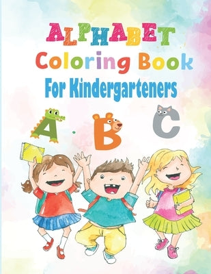 Alphabet Coloring Book For Kindergarteners: Alphabet Coloring Worksheets For Kindergarten - ABC Letter Tracing Workbook For Preschoolers And Kids Ages by Publishing, Hend Alphabet Coloring