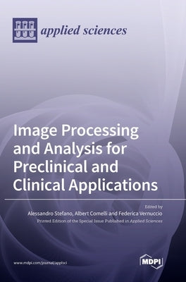 Image Processing and Analysis for Preclinical and Clinical Applications by Stefano, Alessandro