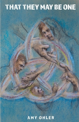 That They May Be One by Ohler, Amy