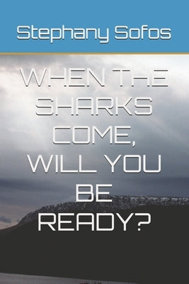 When the Sharks Come, Will You Be Ready? by Sofos, Stephany
