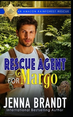 Rescue Agent for Margo: An Amazon Rainforest Rescue by Brandt, Jenna