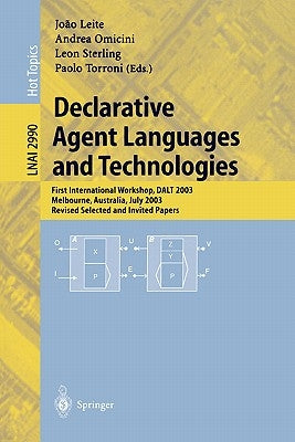 Declarative Agent Languages and Technologies: First International Workshop, Dalt 2003, Melbourne, Australia, July 15, 2003, Revised Selected and Invit by Leite, Joao