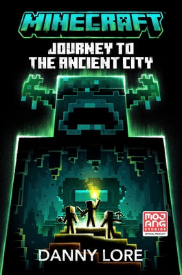 Minecraft: Journey to the Ancient City: An Official Minecraft Novel by Lore, Danny