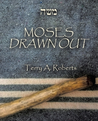 Moses Drawn Out by Roberts, Terry a.
