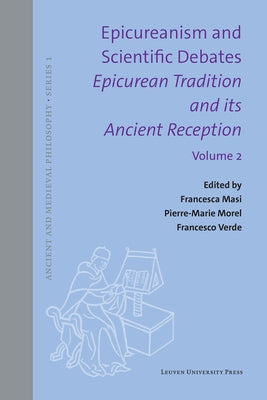 Epicureanism and Scientific Debates. Epicurean Tradition and its Ancient Reception: Volume II. Epistemology and Ethics by Masi, Francesca