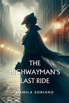 The Highwayman's Last Ride by Soriano, Camila