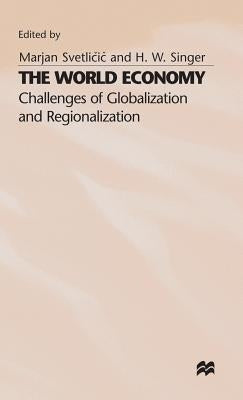 The World Economy: Challenges of Globalization and Regionalization by Singer, H. W.