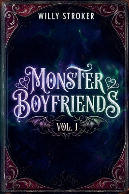 Monster Boyfriends Vol. 1: Books 1-4 by Stroker, Willy
