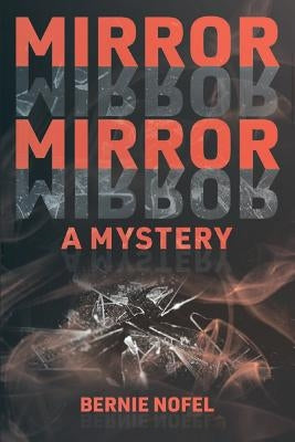 Mirror Mirror: A Mystery by Nofel, Bernie