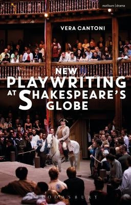 New Playwriting at Shakespeare's Globe by Cantoni, Vera