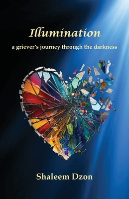 Illumination: A Grievers Journey through the Darkness by Dzon, Shaleem