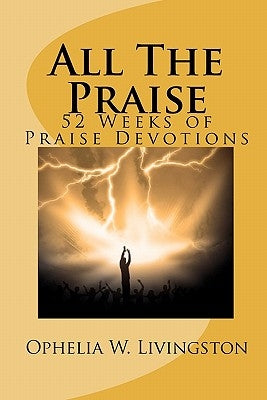 All the Praise by Livingston, Ophelia W.