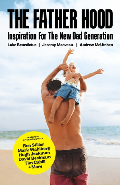 The Father Hood: Inspiration for the New Dad Generation by Benedictus, Luke