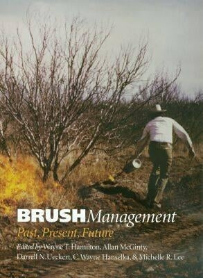 Brush Management: Past, Present, Future Volume 7 by Hamilton, Wayne T.