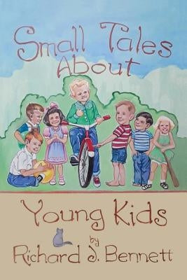Small Tales About Young Kids by Bennett, Richard J.
