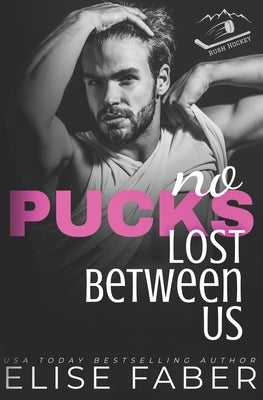 No Pucks Lost Between US by Faber, Elise