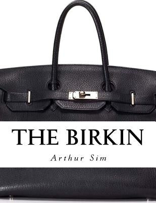 The Birkin: A Screenplay by Sim, Arthur