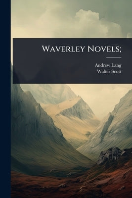 Waverley Novels; by Lang, Andrew