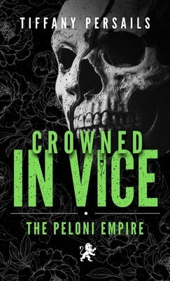 Crowned In Vice: The Peloni Empire by Persails, Tiffany