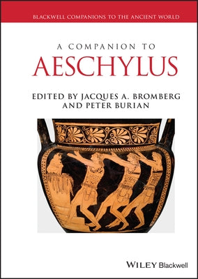 A Companion to Aeschylus by Burian, Peter