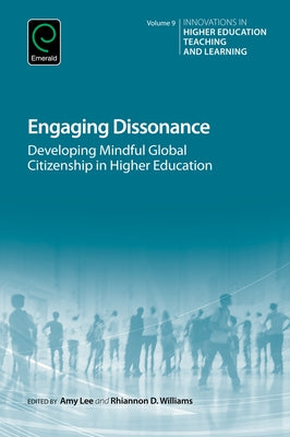 Engaging Dissonance: Developing Mindful Global Citizenship in Higher Education by Lee, Amy