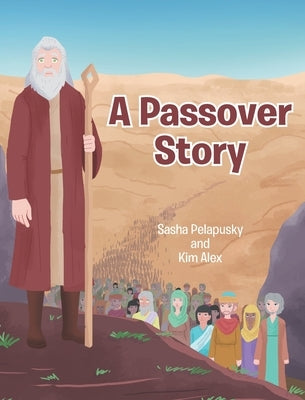 A Passover Story by Pelapusky, Sasha