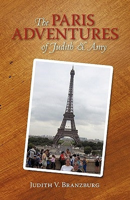 The Paris Adventures of Judith & Amy by Judith V. Branzburg, V. Branzburg
