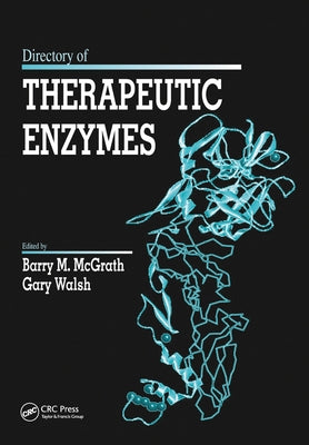 Directory of Therapeutic Enzymes by McGrath, Barry M.