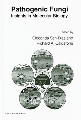 Pathogenic Fungi: Insights in Molecular Biology by San-Blas, Gioconda