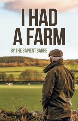 I Had a Farm by The Sapient Sabre