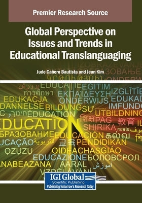 Global Perspective on Issues and Trends in Educational Translanguaging by Bautista, Jude Cañero