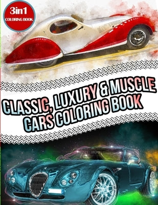 Classic, Luxury & Muscle Cars Coloring Book: All in One Relaxation Cars Coloring Book ( Supercars, Sport Cars, Classic Rods, SUV, Luxury Cars ) by Art, Madly