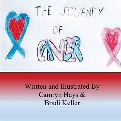 The Journey Of Cancer by Keller, Bradi