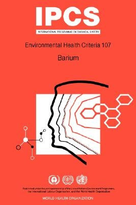 Barium: Environmental Health Criteria Series No 107 by Who