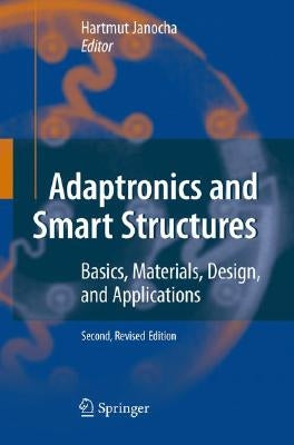 Adaptronics and Smart Structures: Basics, Materials, Design, and Applications by Janocha, Hartmut