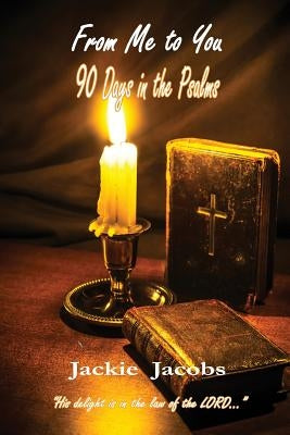 From Me to You 90 Days in the Psalms by Jacobs, Jackie