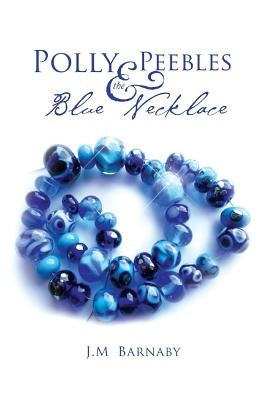 Polly Peebles and the Blue Necklace by Barnaby, J. M.