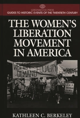 The Women's Liberation Movement in America by Berkeley, Kathleen