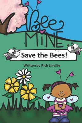 Bee Mine Save the Bees by Linville, Rich