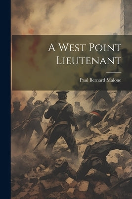 A West Point Lieutenant by Malone, Paul Bernard
