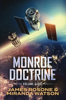 Monroe Doctrine: Volume VIII by Rosone, James
