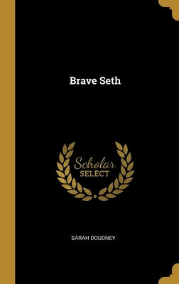 Brave Seth by Doudney, Sarah