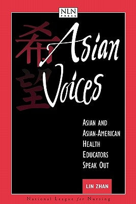 Asian Voices: Asian and Asian-American Health Educators Speak Out by Zhan, Lin