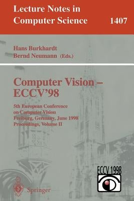 Computer Vision - Eccv'98: 5th European Conference on Computer Vision, Freiburg, Germany, June 2-6, 1998, Proceedings, Volume II by Burkhardt, Hans