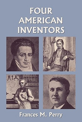 Four American Inventors (Yesterday's Classics) by Perry, Frances Melville