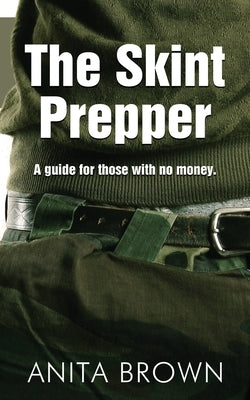 The Skint Prepper: A Guide For Those With No Money by Johnson, Robin