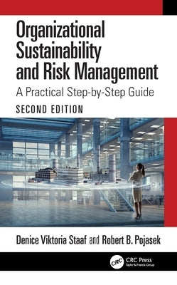 Organizational Sustainability and Risk Management: A Practical Step-By-Step Guide by Staaf, Denice Viktoria