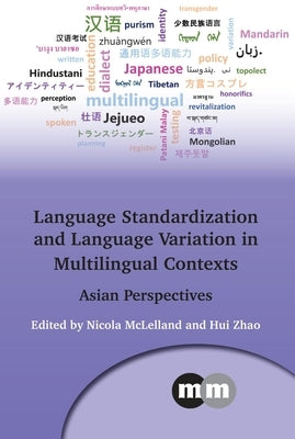 Language Standardization and Language Variation in Multilingual Contexts: Asian Perspectives by McLelland, Nicola
